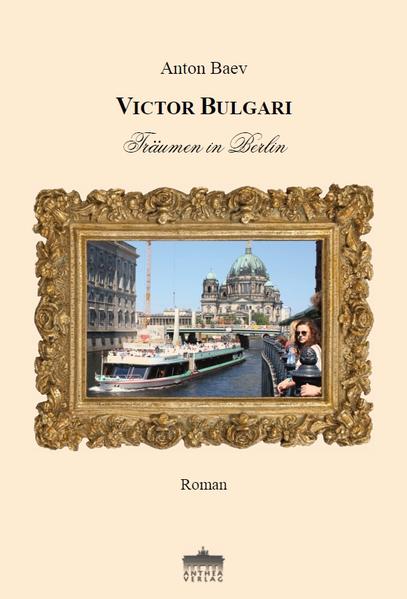 Victor Bulgari Träumen in Berlin - Baev, Anton und Ines Sebesta