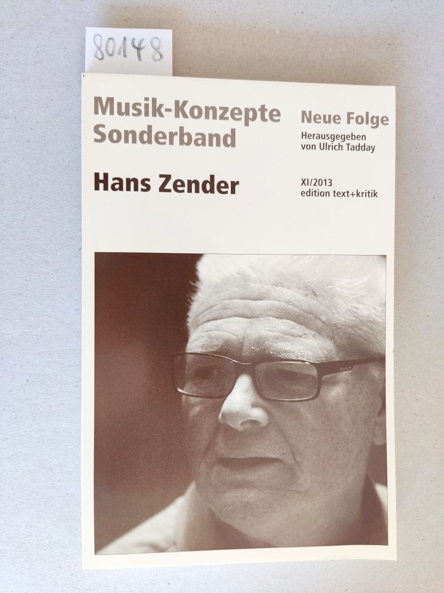 Hans Zender. = Musik-Konzepte Neue Folge Sonderband. 2013. - Tadday, Ulrich: (Herausgeber)