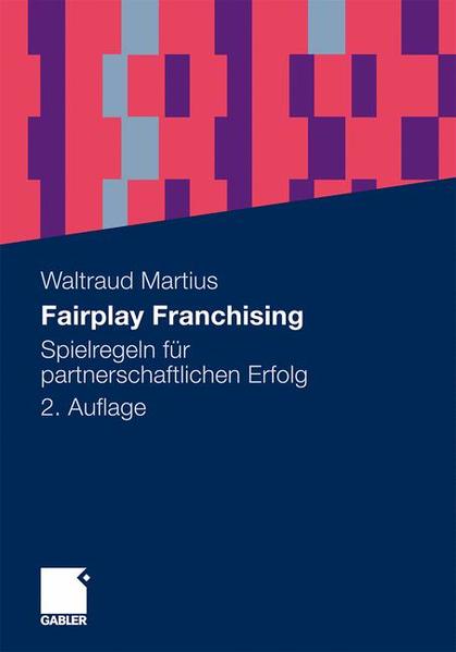 Fairplay Franchising : Spielregeln für partnerschaftlichen Erfolg / Waltraud Martius Spielregeln für partnerschaftlichen Erfolg - Martius, Waltraud