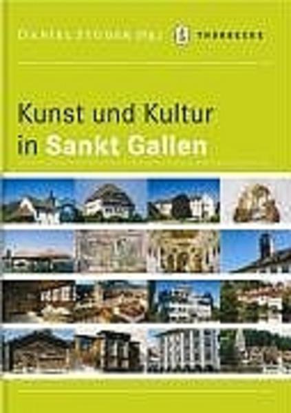 Kunst und Kulturführer Kanton St. Gallen / Daniel Studer (Hg.) - Studer, Daniel