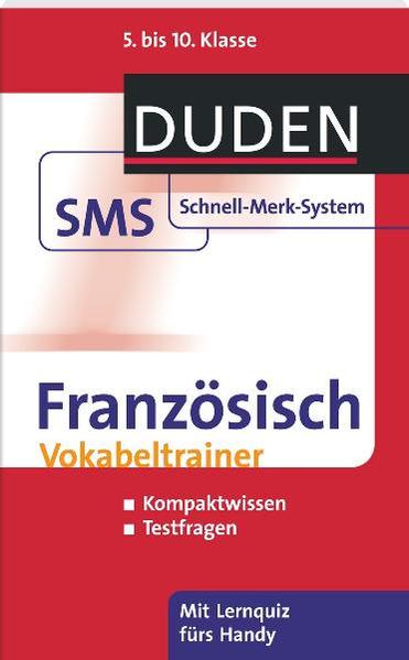 Französisch Vokabeltrainer: 5. bis 10. Klasse: Kompaktwissen, Testfragen (Duden SMS - Schnell-Merk-System) - McGready Joachim, Charles, Saskia Kruse und Christian Bigalke