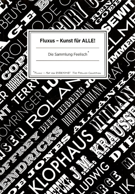 Fluxus - Kunst für ALLE ! Die Sammlung Feelisch/ The Feelisch Collection. - Grothe, Nicole (Hg.) und Kurt (Hg.) Wettengl