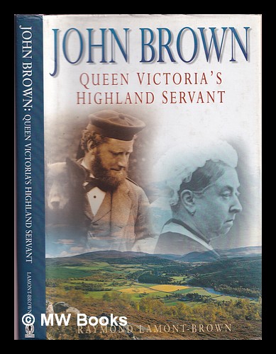 John Brown : Queen Victoria's Highland servant - Lamont-Brown, Raymond