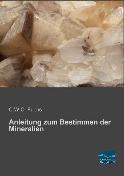 Anleitung zum Bestimmen der Mineralien - C. W. C. Fuchs