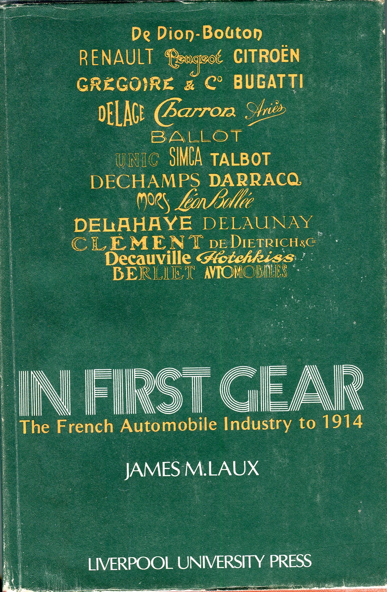 In First Gear, the French Automobile Industry to 1914 - Laux, James M.