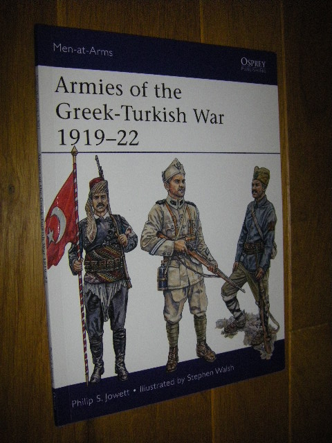 Armies of the Greek-Turkish War 1919 - 22 - Jowett, Philip S./Walsh, Stephan (Ill.)