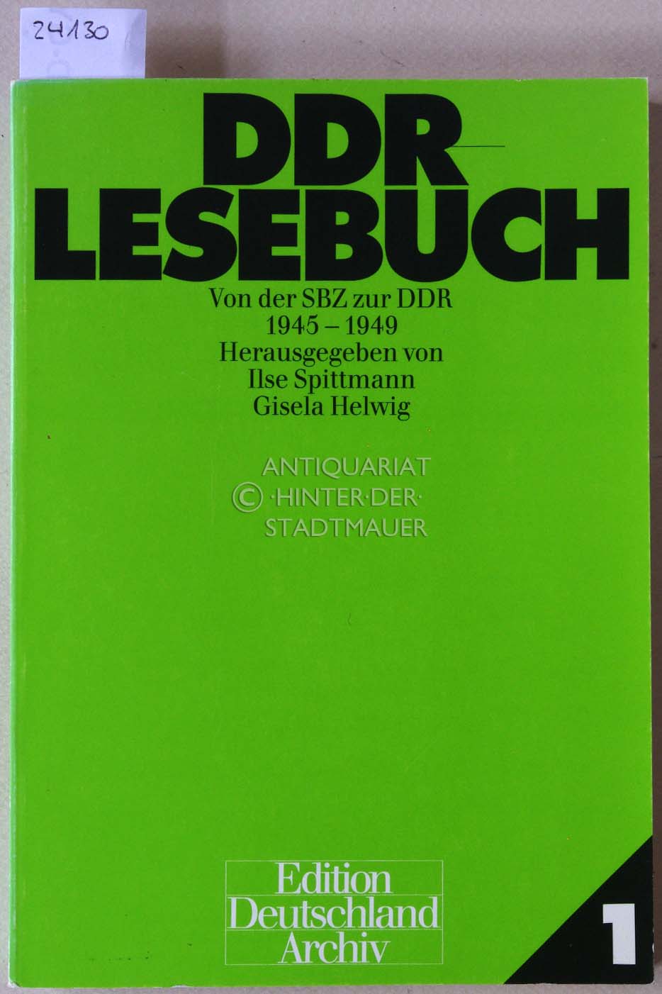 DDR Lesebuch. Von der SBZ zur DDR, 1945-1949. - Spittmann, Ilse (Hrsg.) und Gisela (Hrsg.) Helwig