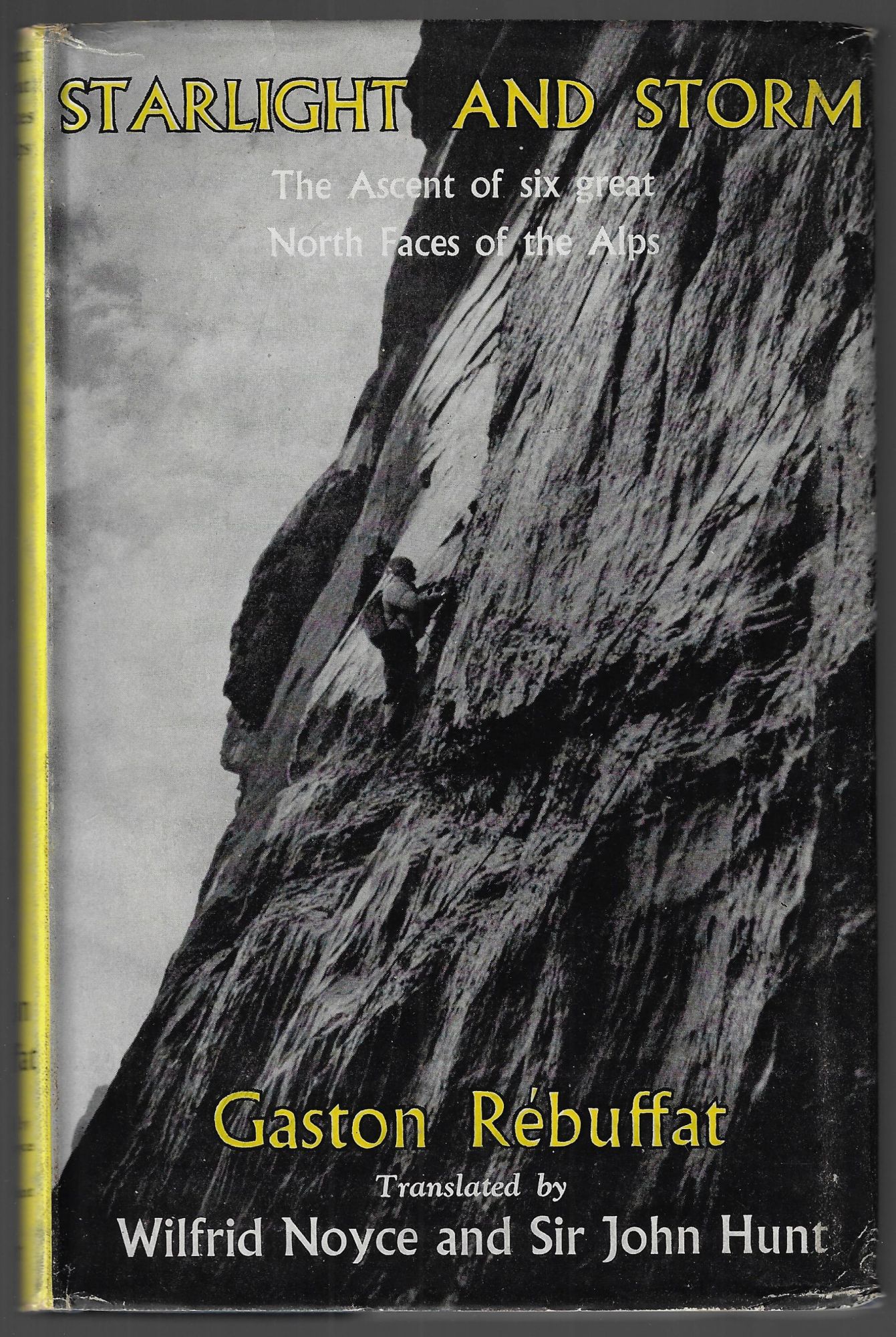 Starlight and Storm, The Ascent of Six Great North Faces of the Alps Rebuffat, Gaston; Translated by Wilfrid Noyce and Sir John Hunt [Near Fine] [Har