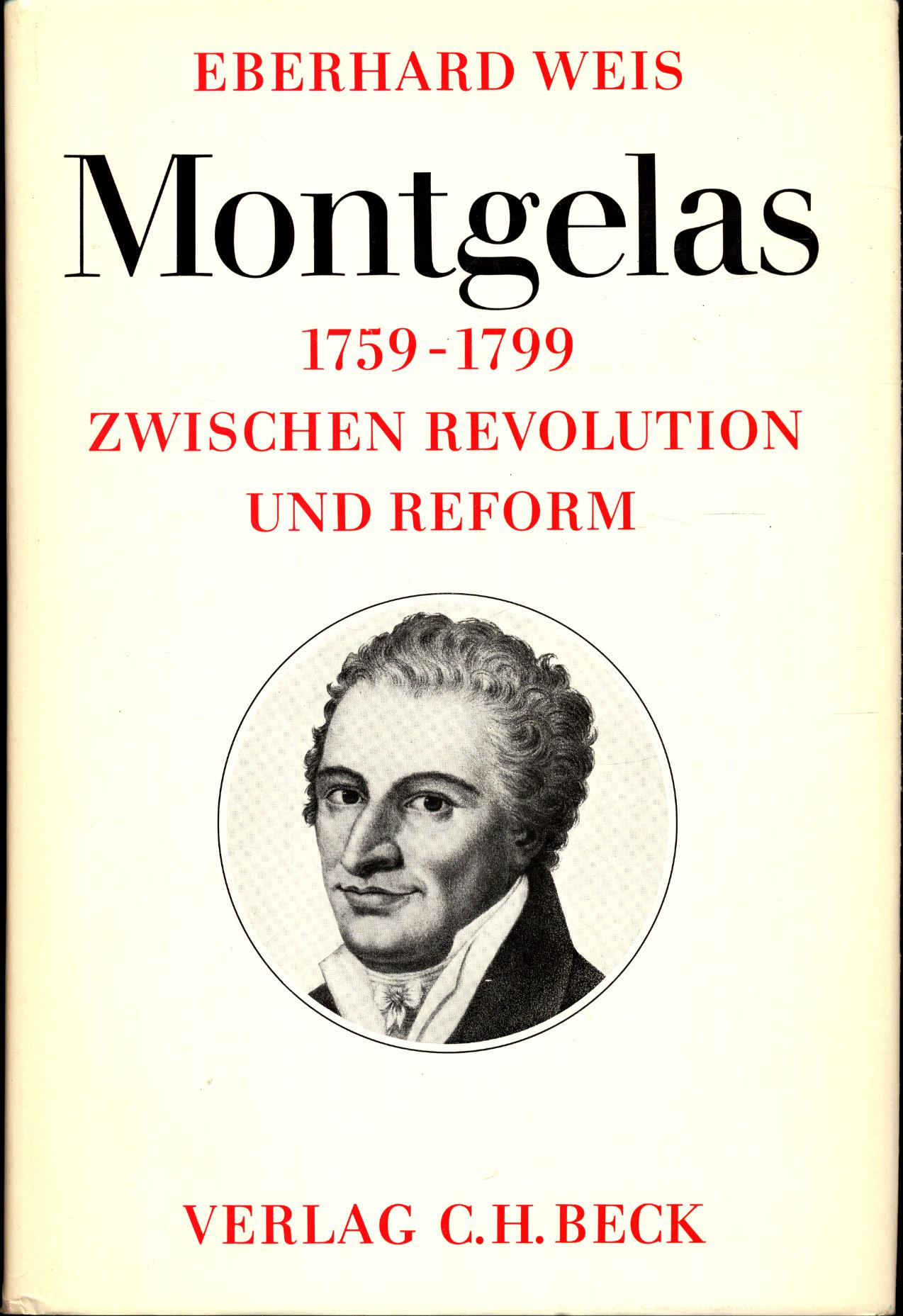 Montgelas 1759-1799 Zwischen Revolution und Reform - Weis, Eberhard