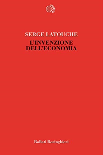L'invenzione dell'economia. - Latouche, Serge.