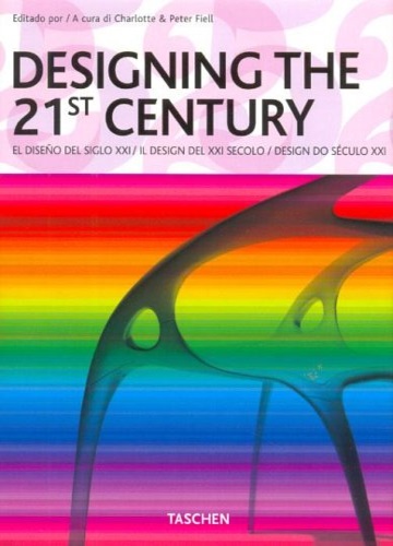 Designing the 21st century. - Fiell,Charlotte. Fiell,Peter.