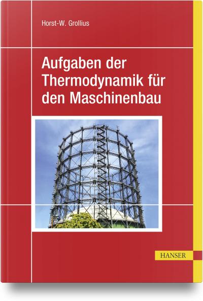 Aufgaben der Thermodynamik für den Maschinenbau - Horst-Walter Grollius