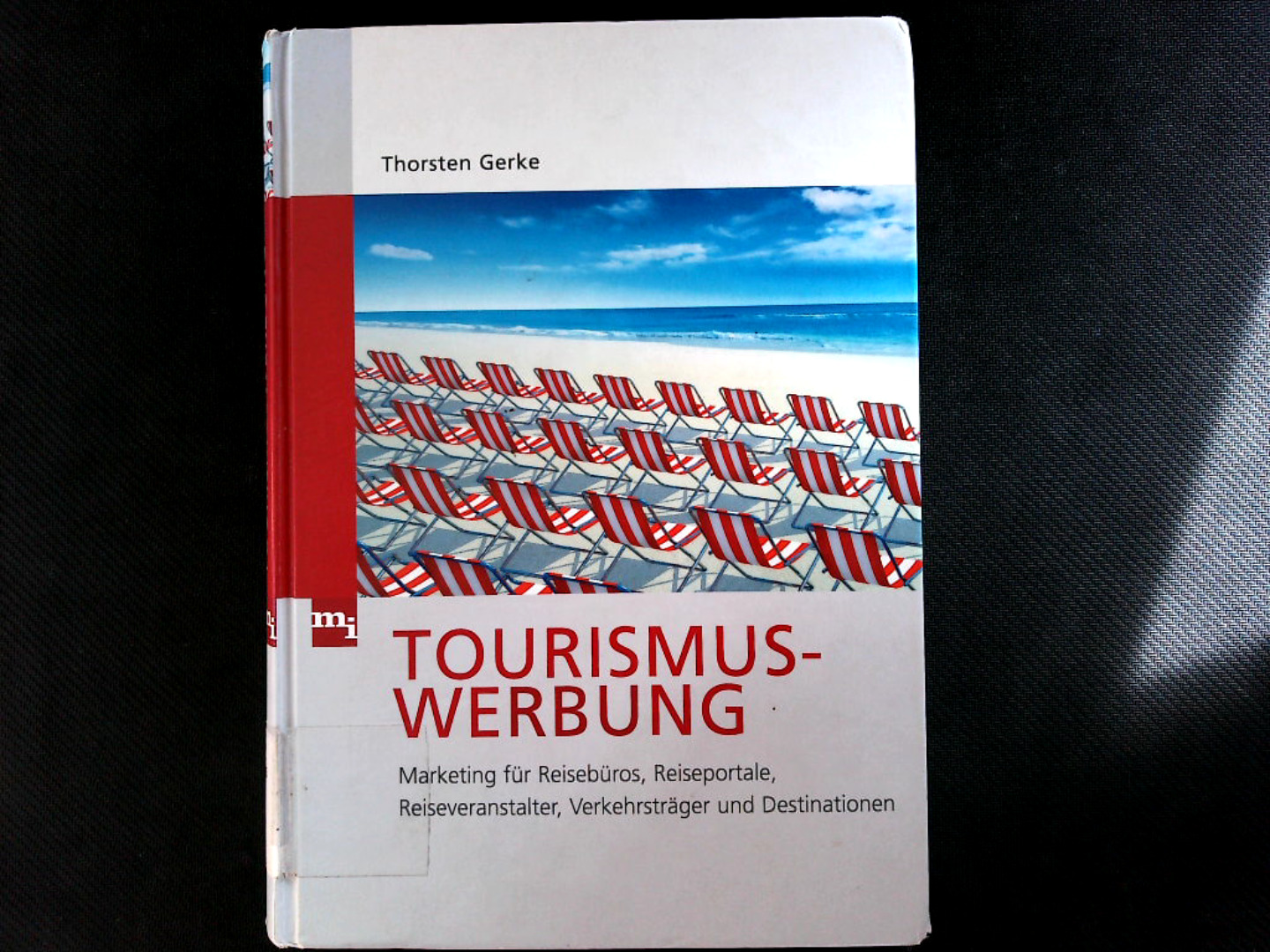Tourismuswerbung. Marketing für Reisebüros, Reiseportale, Reiseveranstalter, Verkehrsträger und Destinationen. - Gerke, Thorsten