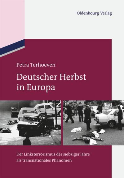 Deutscher Herbst in Europa : Der Linksterrorismus der siebziger Jahre als transnationales Phänomen - Petra Terhoeven