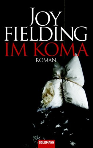 Im Koma : Roman. Joy Fielding. Dt. von Kristian Lutze - Fielding, Joy und Kristian Lutze