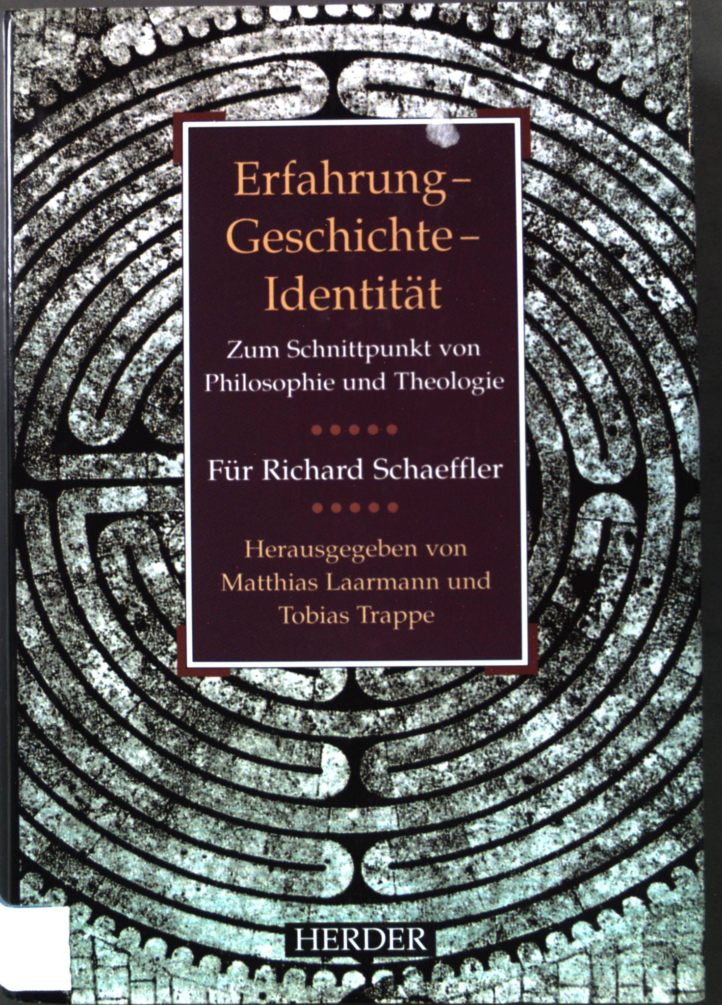 Erfahrung - Geschichte - Identität : Zum Schnittpunkt von Philosophie und Theologie. - Laarmann, Matthias und Tobias Trappe