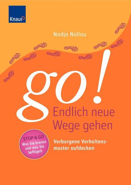 Go! Endlich neue Wege gehen: Verborgene Verhaltensmuster aufdecken - Nollau, Nadja