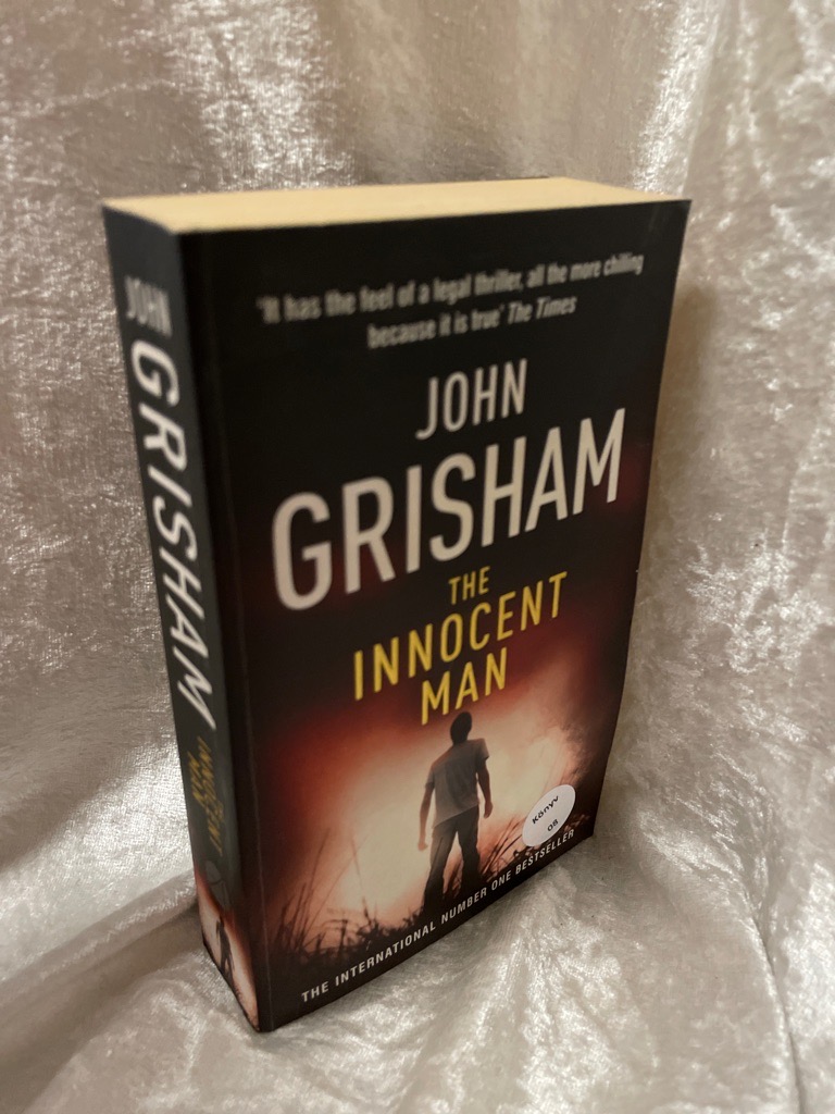 The Innocent Man: The true crime thriller behind the hit Netflix series - Grisham, John