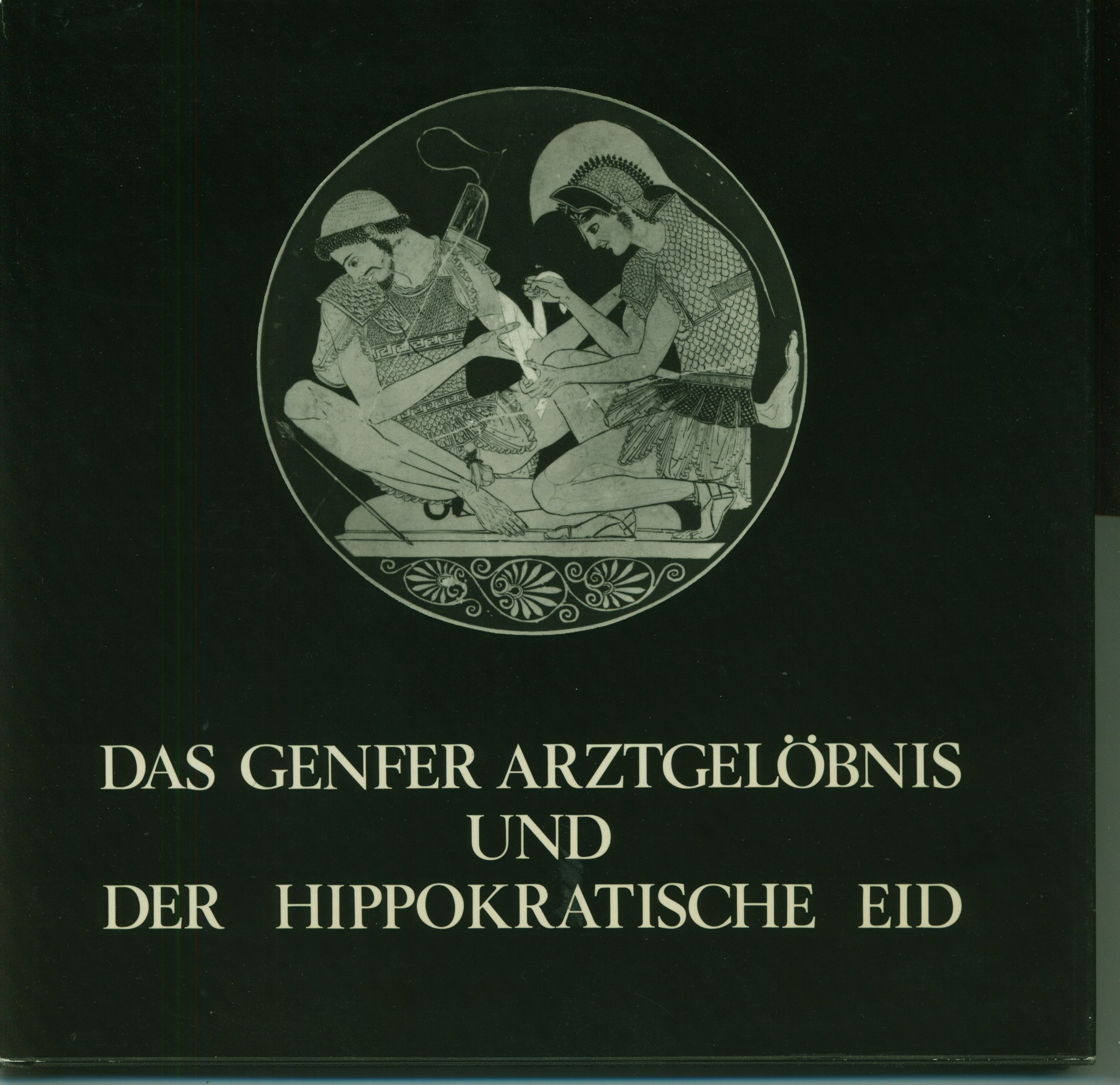 Das Genfer Arztgelöbnis und der Hippokratische Eid / Renate Tölle-Kastenbein - Tölle-Kastenbein, Renate