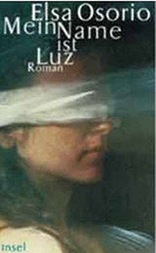 Mein Name ist Luz : Roman. Aus dem Span. von Christiane Barckhausen-Canale - Osorio, Elsa