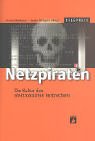 Netzpiraten : die Kultur des elektronischen Verbrechens. Armin Medosch ; Janko Röttgers (Hrsg.) / Telepolis - Medosch, Armin (Herausgeber)