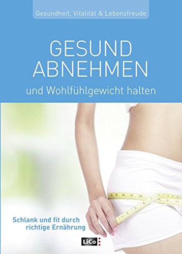 Gesund abnehmen und Wohlfühlgewicht halten. Gesundheit, Vitalität & Lebensfreude - Wormer, Eberhard J.