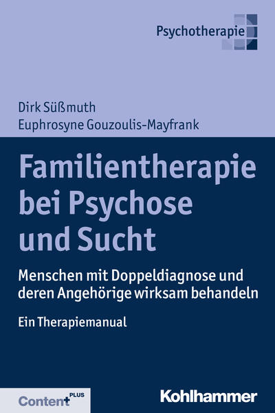 Familientherapie bei Psychose und Sucht Menschen mit Doppeldiagnose und deren Angehörige wirksam behandeln - Ein Therapiemanual - Süßmuth, Dirk und Euphrosyne Gouzoulis-Mayfrank