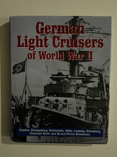 German light cruisers of World War II: Emden, Konigsberg, Karlsruhe, Koln, Leipzig, Nurnberg - Koop, Gerhard and Schmolke, Klaus-Peter