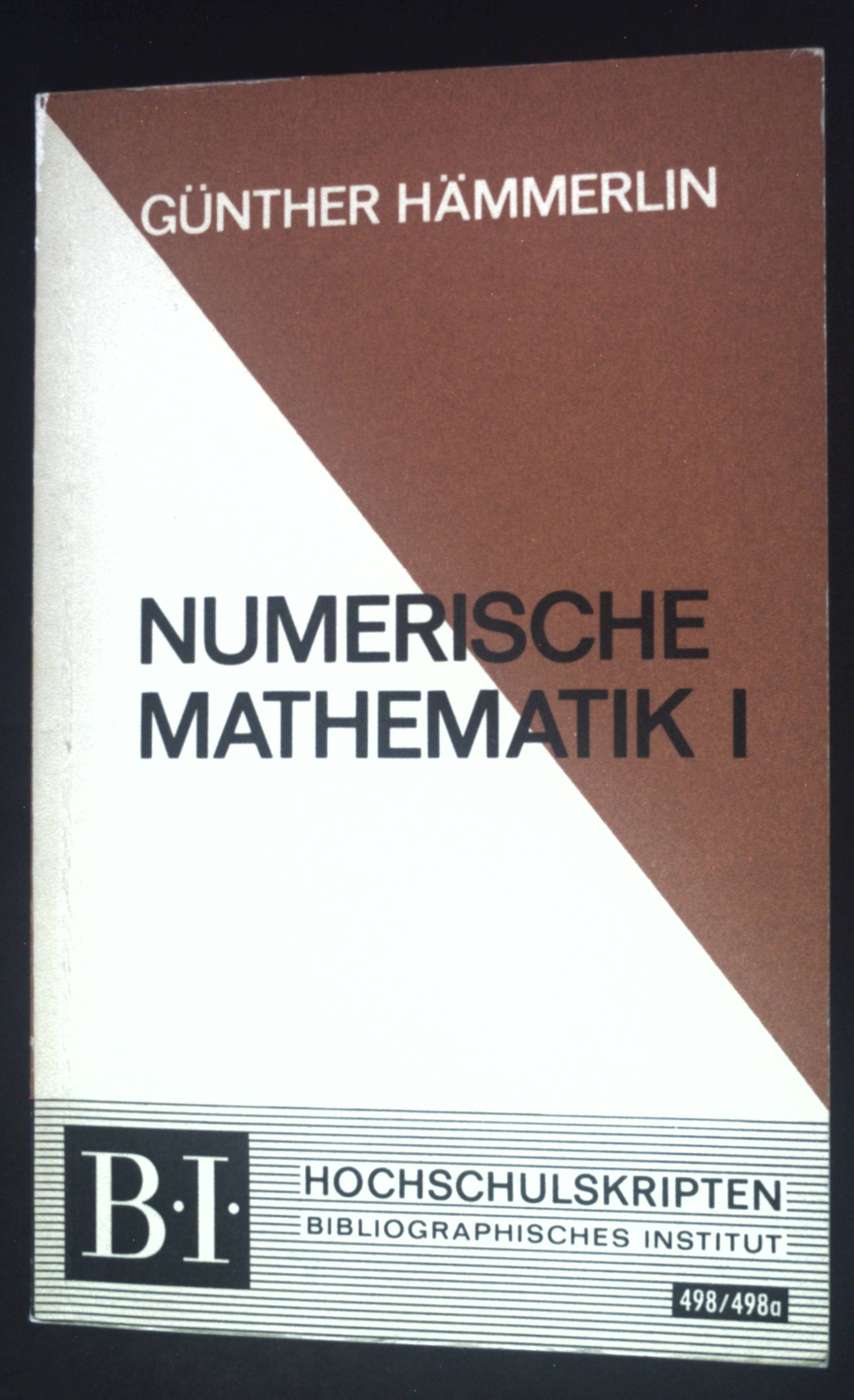 Numerische Mathematik; Teil: 1. BI-Hochschultaschenbücher ; 498/498a : BI-Hochschulskripten - Hämmerlin, Günther