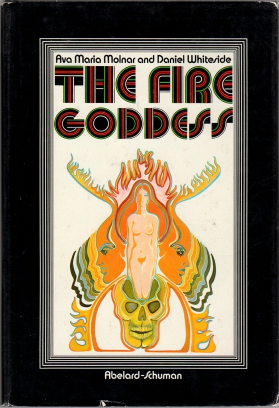 The Fire Goddess - Molnar, Ava Maria; Whiteside, Daniel