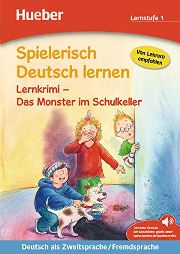 Spielerisch Deutsch lernen: Das Monster im Schulkeller - Lernkrimi - Annette Neubauer