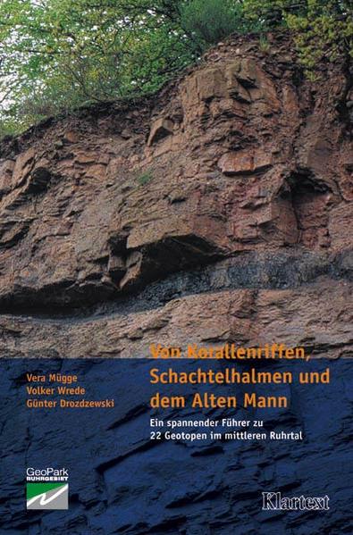 Von Korallenriffen, Schachtelhalmen und dem Alten Mann Ein spannender Führer zu 22 Geotopen im mittleren Ruhrtal.