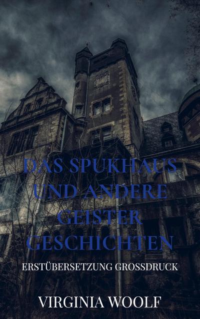 Das Spukhaus und andere Geistergeschichten - Virginia Woolf