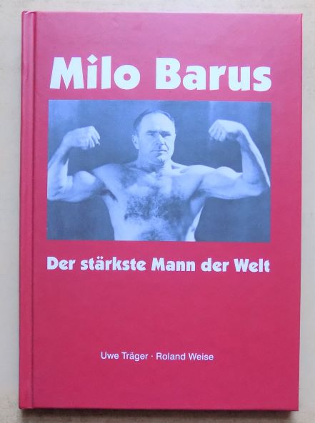 Milo Barus - Der stärkste Mann der Welt. - Träger, Uwe und Roland Weise
