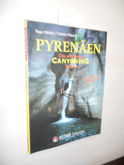 Pyrenäen mit Sierra de Guara. Die schönsten Canyoning-Touren. - Büdeler, Roger und Gabriele Flitner