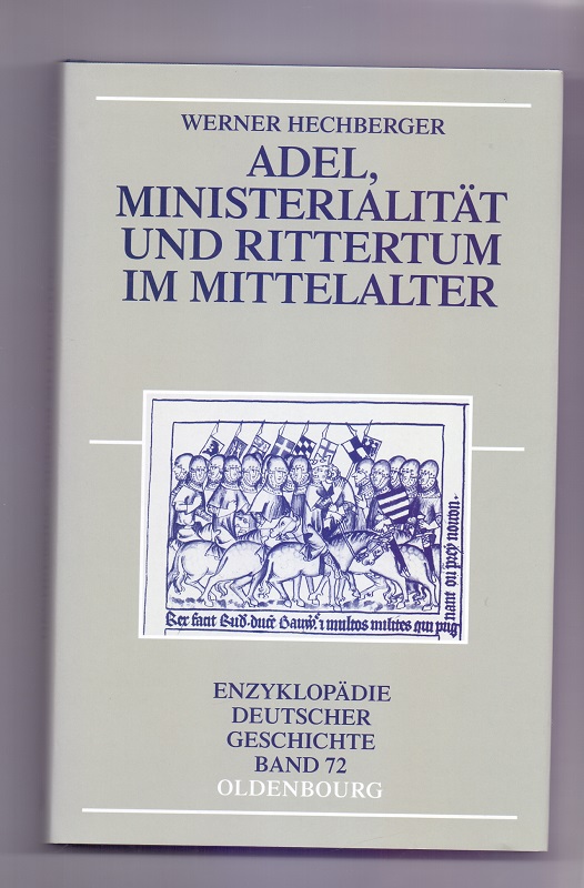 Adel, Ministerialität und Rittertum im Mittelalter. von / Enzyklopädie deutscher Geschichte ; Bd. 72 - Hechberger, Werner