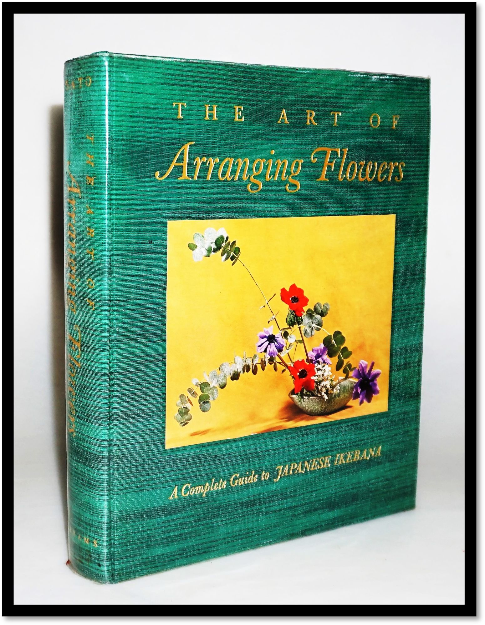 The Art of Arranging Flowers. A Complete Guide to Japanese Ikebana by