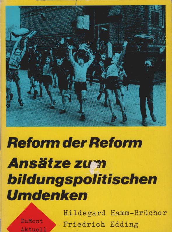 Reform der Reform. Hildegard Hamm-Brücher; Ansätze zum bildungspolitischen Umdenken / Friedrich Edding. / DuMont aktuell - Hamm-Brücher, Hildegard und Friedrich Edding