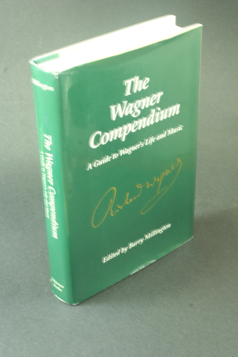 The Wagner compendium: a guide to Wagner's life and music. - Millington, Barry