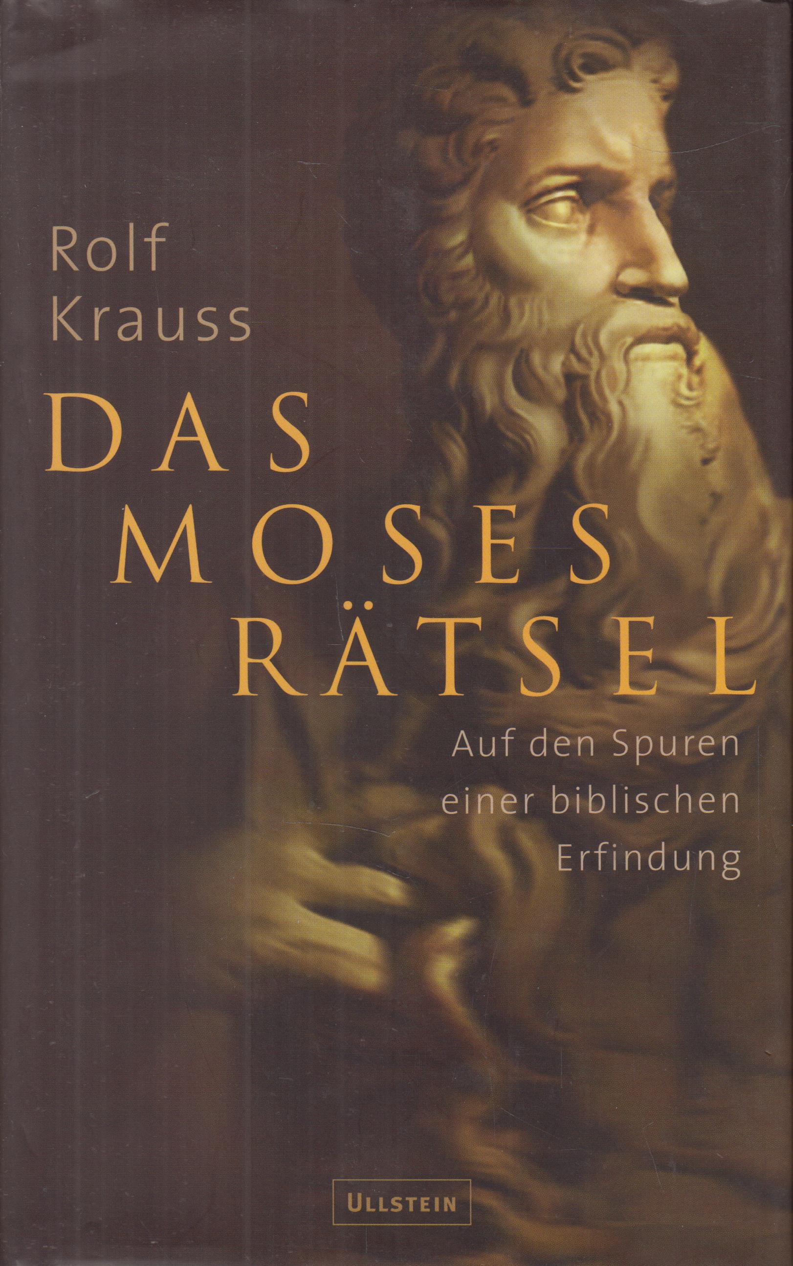 Das Moses-Rätsel Auf den Spuren einer biblischen Erfindung - Krauss, Rolf