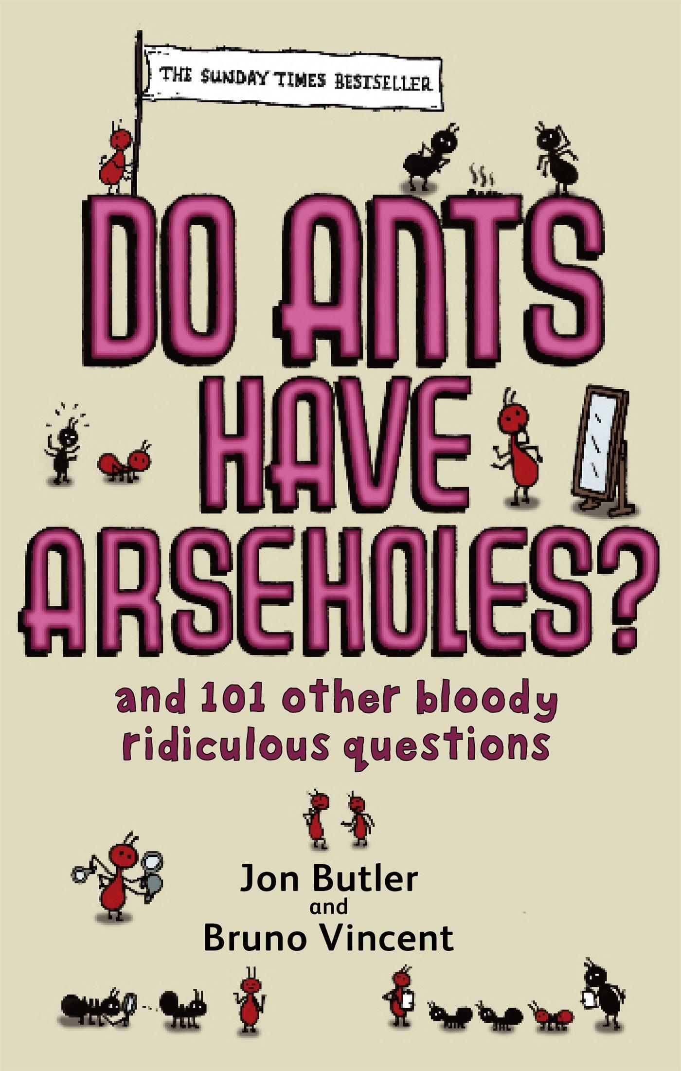 Do Ants Have Arseholes? - Butler, Jon|Vincent, Bruno