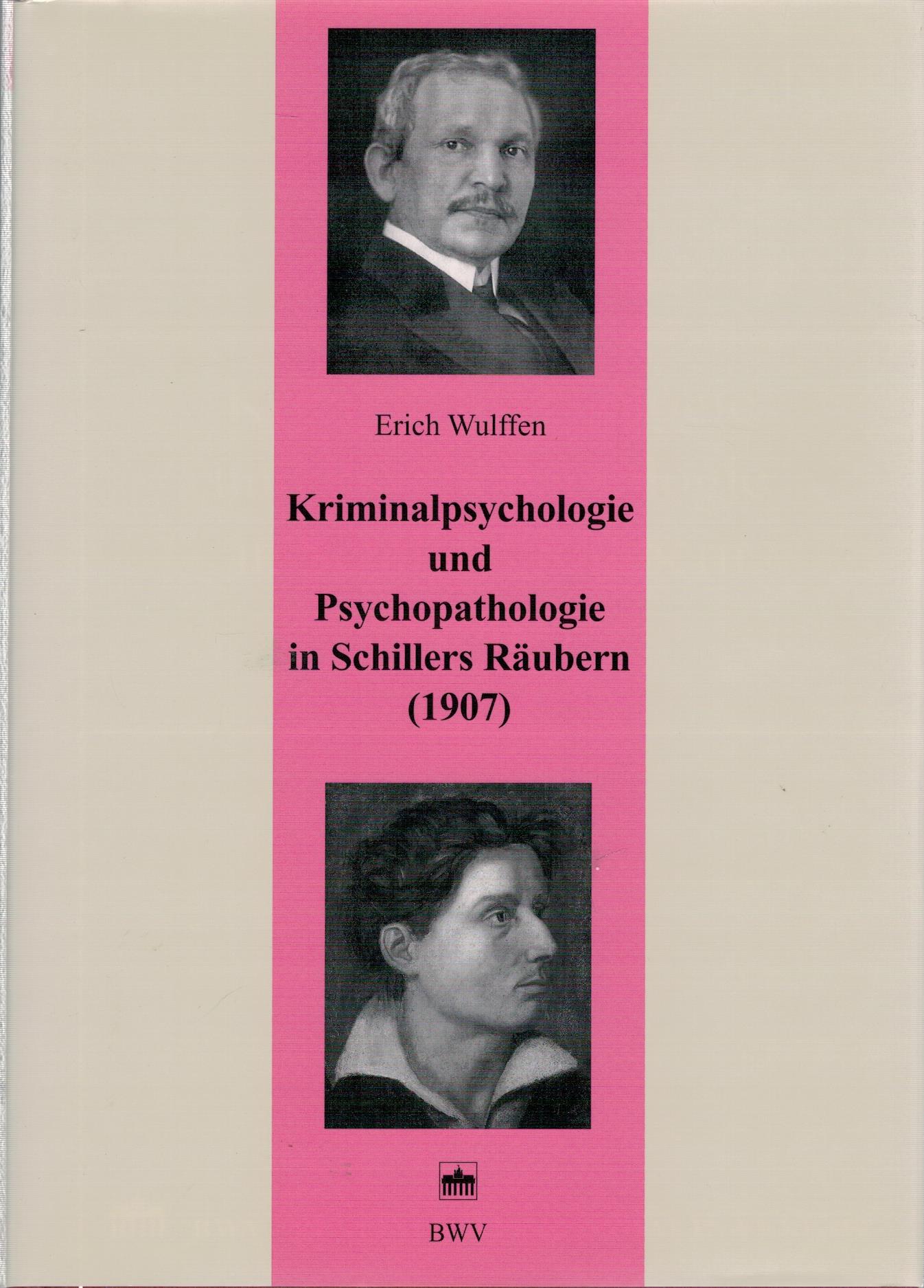Kriminalpsychologie und Psychopathologie in Schillers R?ubern (1907) - Wulffen, Erich