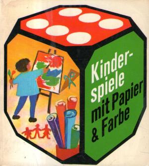 Kinderspiele mit Papier und Farbe - Severloh, Brigitte