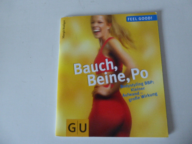 Bauch, Beine, Po. Feel Good! Bodystyling BBP: Kleiner Aufwand - große Wirkung. Softcover - Margit Rüdiger