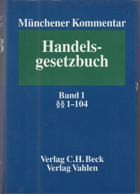 Münchener Kommentar zum Handelsgesetzbuch. Band 1: Erstes Buch - Handelsstand §§ 1 - 104. - Schmidt, Karsten (Hrsg.)