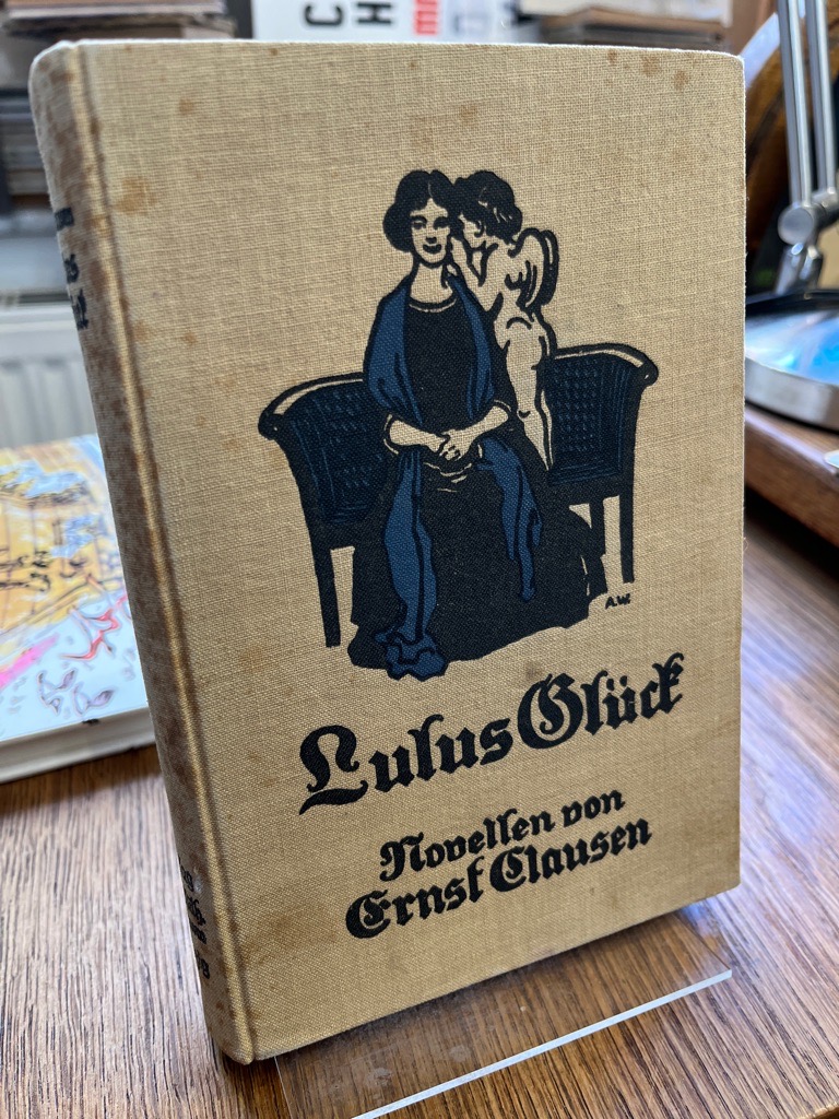 Lulus Glück / Zu alt / Peter Bogners Ehrentag: Drei Novellen. Clausen, Ernst: [Very Good] [Hardcover]