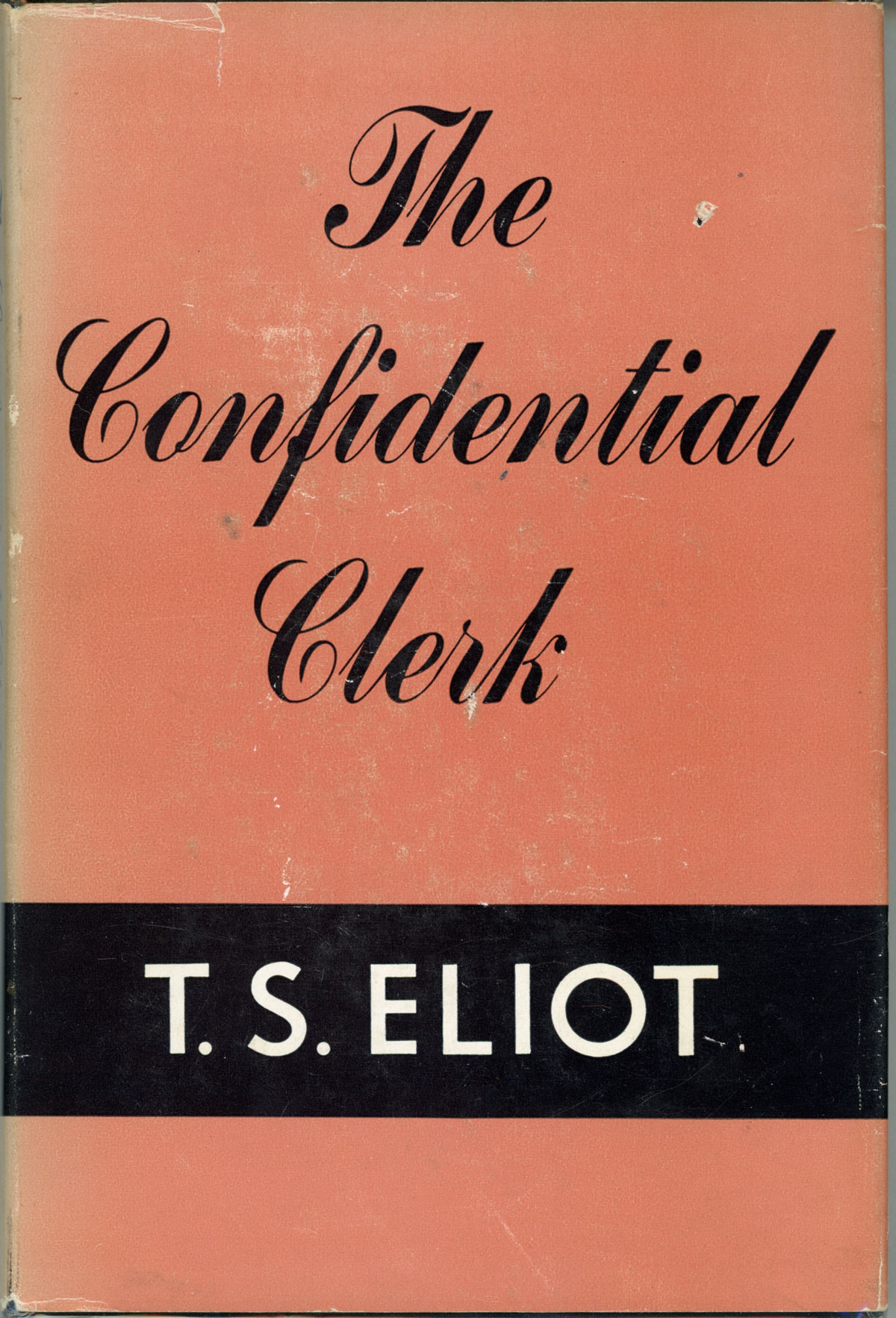 THE CONFIDENTIAL CLERK: A PLAY . by Eliot, T[homas] S[tearns]: (1954 ...