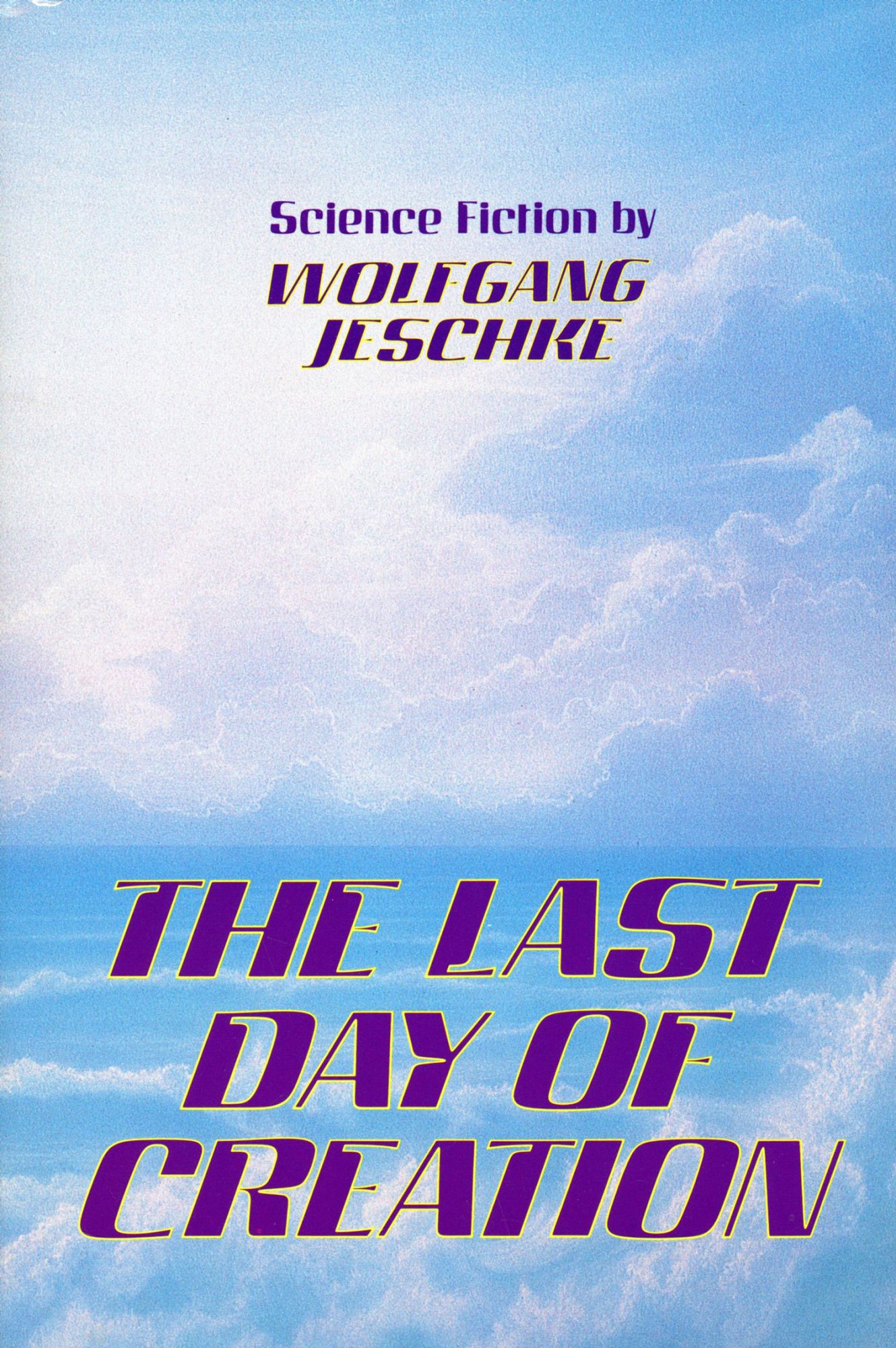 THE LAST DAY OF CREATION . Translated by Gertrud Mander. Afterword by Brian Aldiss - Jeschke, Wolfgang