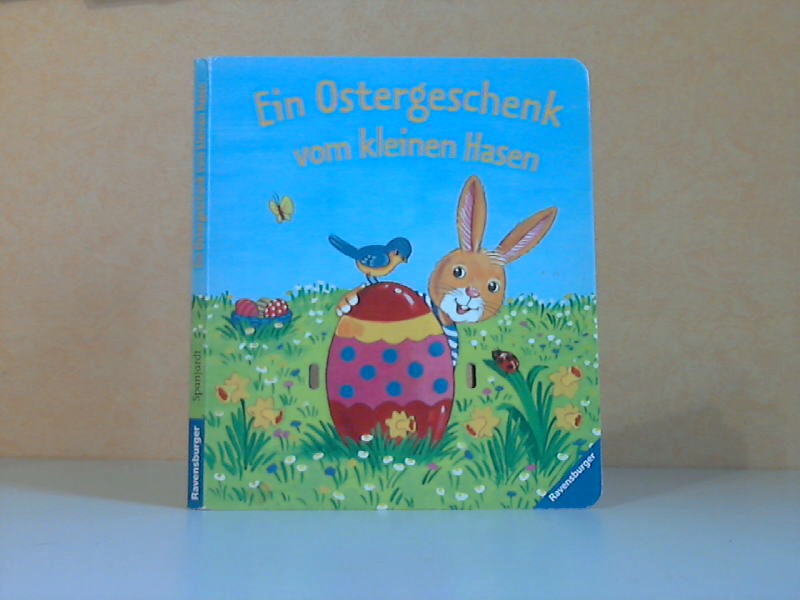 Ein Ostergeschenk vom kleinen Hasen Illustration: Eva Spanjardt - Meier, Christine und Frauke Nahrgang;