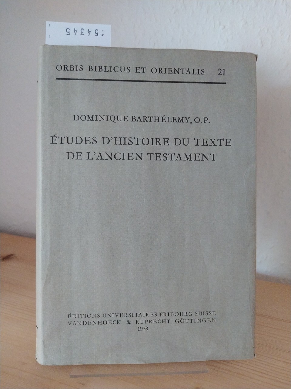 Études d Histoire du Texte de l Ancien Testament. [Par Dominique Barthélemy]. (= Orbis Biblicus et Orientalis, Vol. 21). - Barthélemy, Dominique
